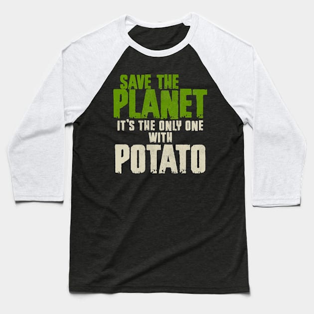 Save The Planet Potato Lover Baseball T-Shirt by All-About-Words